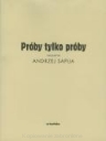"Próby, tylko próby", scenariusz i reżyseria Andrzej Sapija - DVD